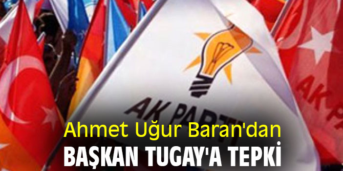 Ahmet Uğur Baran'dan Başkan Tugay'a Tepki