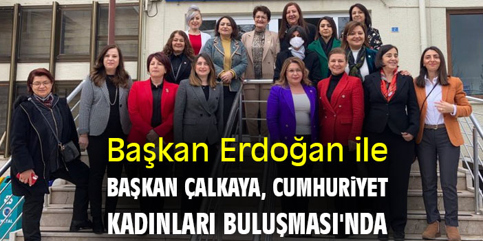 Başkan Erdoğan ile Başkan Çalkaya, Cumhuriyet Kadınları Buluşması'nda