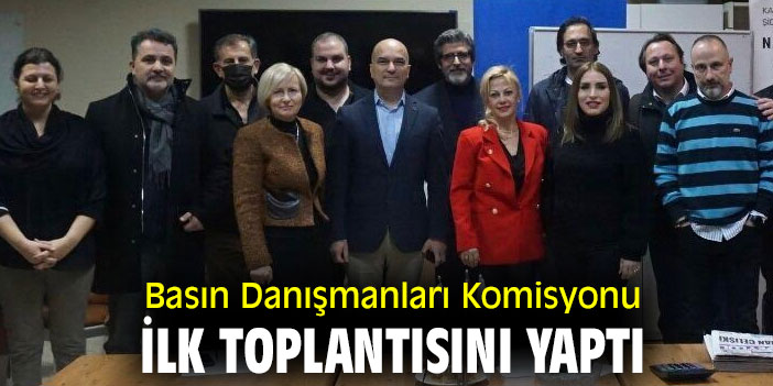 Basın Danışmanları Komisyonu ilk toplantısını yaptı