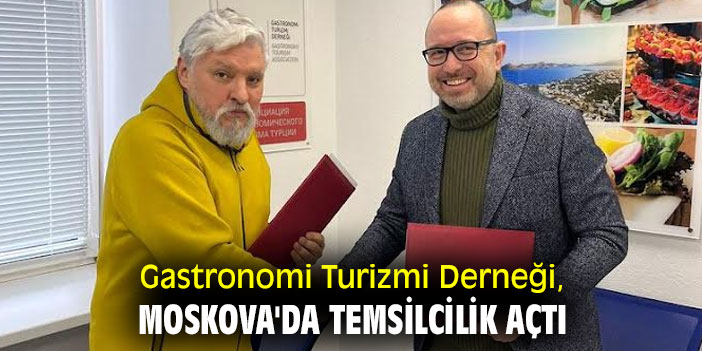 Gastronomi Turizmi Derneği, Moskova'da Temsilcilik Açtı