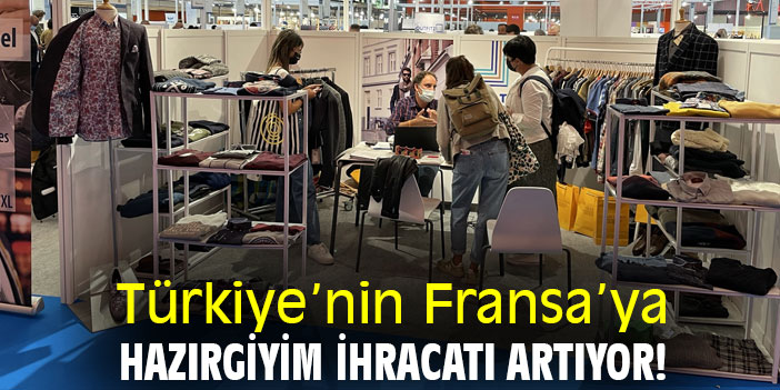 Türkiye’nin Fransa’ya hazırgiyim ihracatı artıyor!
