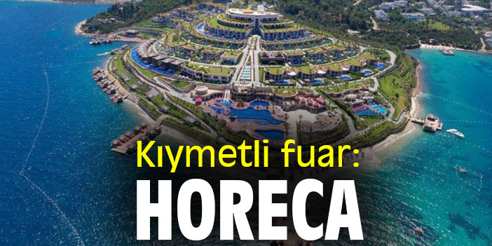 Kıymetli fuar: HORECA