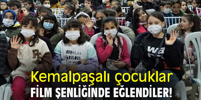 Kemalpaşalı çocuklar, film şenliğinde eğlendiler!