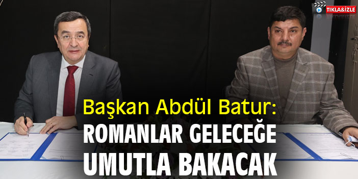 Başkan Abdül Batur: Romanlar geleceğe umutla bakacak