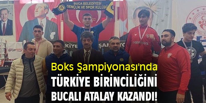Boks Şampiyonası'nda Türkiye birinciliğini Bucalı Atalay kazandı!