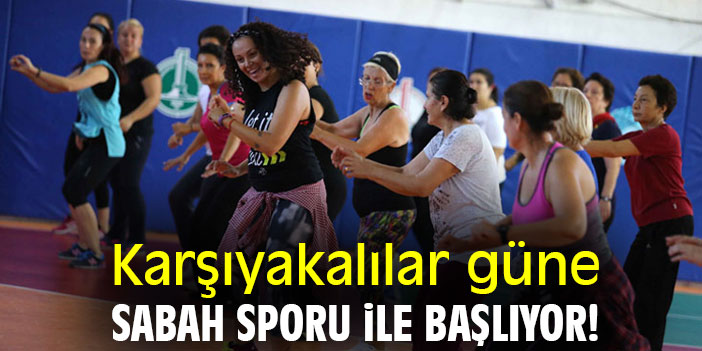 Karşıyakalılar güne, sabah sporu ile başlıyor!