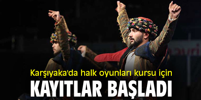 Karşıyaka'da halk oyunları kursu için kayıtlar başladı