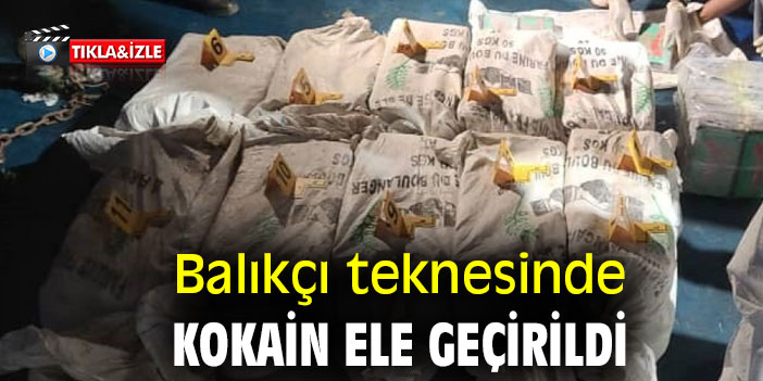 Balıkçı teknesinde kokain ele geçirildi
