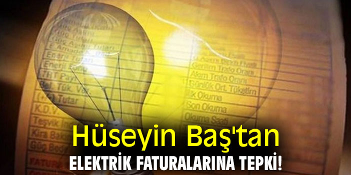 Hüseyin Baş'tan elektrik faturalarına  tepki!