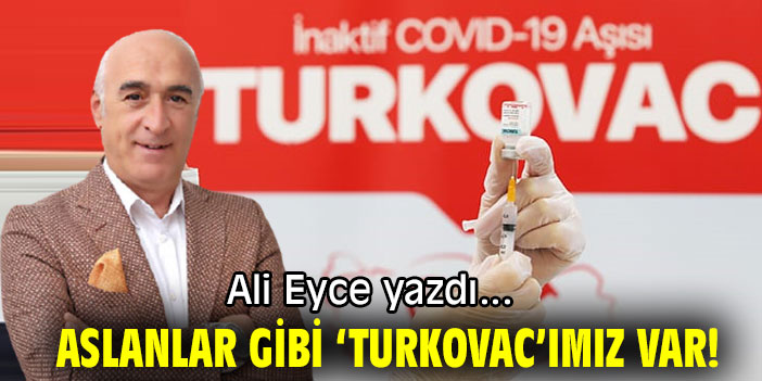 ASLANLAR GİBİ ‘TURKOVAC’IMIZ VAR!