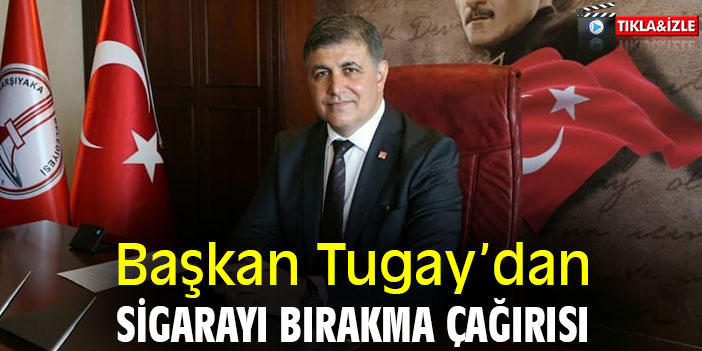 Başkan Tugay'dan sigarayı bırakma çağrısı