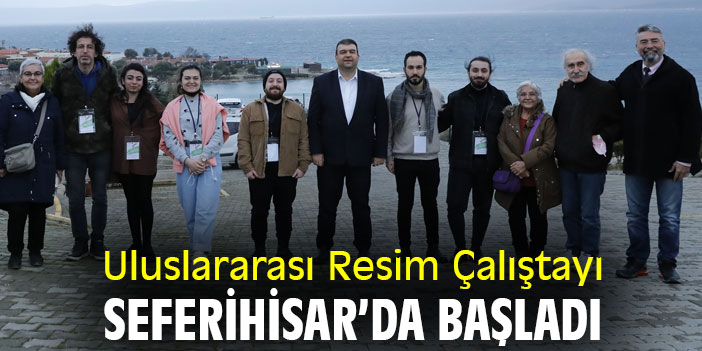 Uluslararası Resim Çalıştayı, Seferihisar’da başladı