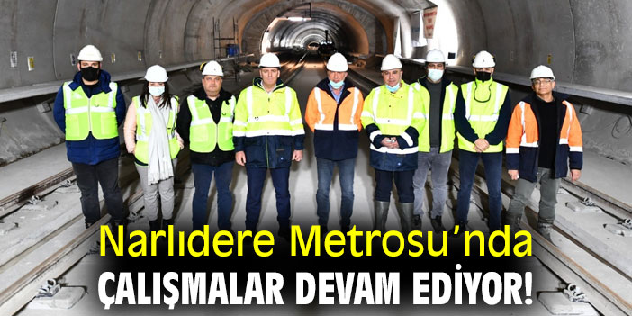 Narlıdere Metrosu’nda çalışmalar devam ediyor!