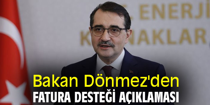Bakan Dönmez'den fatura desteği açıklaması