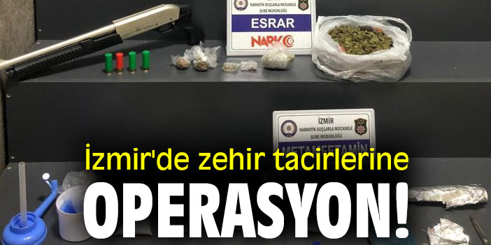 İzmir'de zehir tacirlerine operasyon!