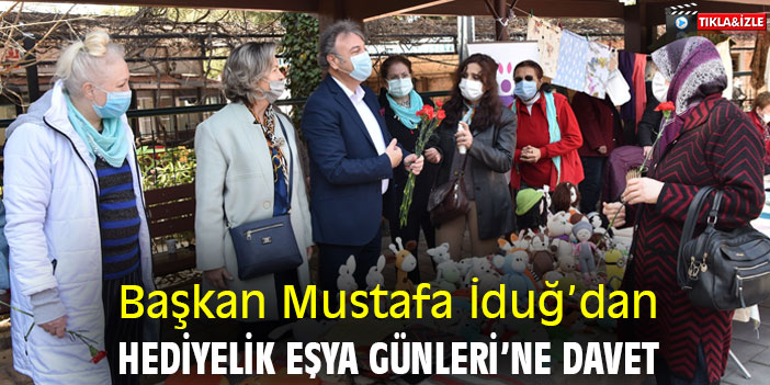 Başkan Mustafa İduğ'dan Hediyelik Eşya Günleri’ne davet
