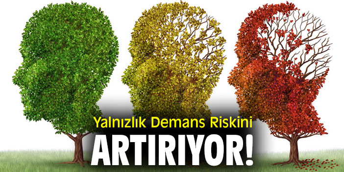 Demans hastalığına dikkat!