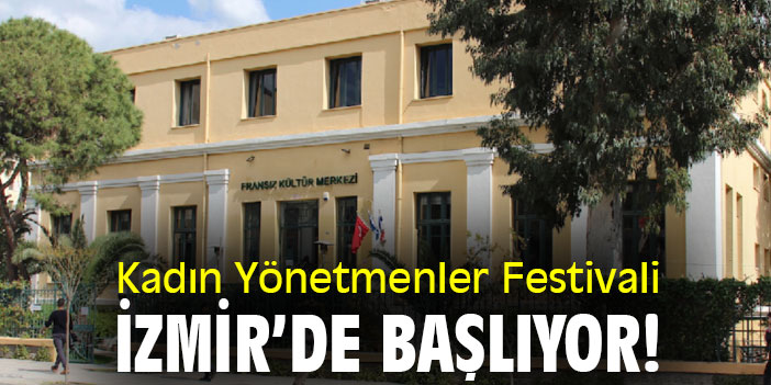 Kadın Yönetmenler Festivali İzmir'de başlıyor!