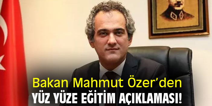 Bakan Mahmut Özer'den yüz yüze eğitim açıklaması!