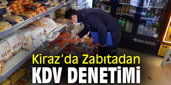 Kiraz’da Zabıtadan KDV denetimi