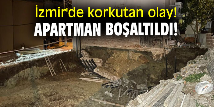 İzmir'de korkutan olay! Apartman boşaltıldı!