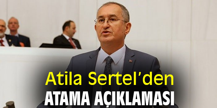 Atila Sertel'den atama açıklaması