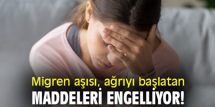 Migren aşısı, ağrıyı başlatan maddeleri engelliyor!