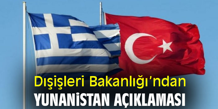 Dışişleri Bakanlığı’ndan Yunanistan açıklaması