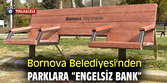 Bornova Belediyesi'nden parklara “Engelsiz Bank”