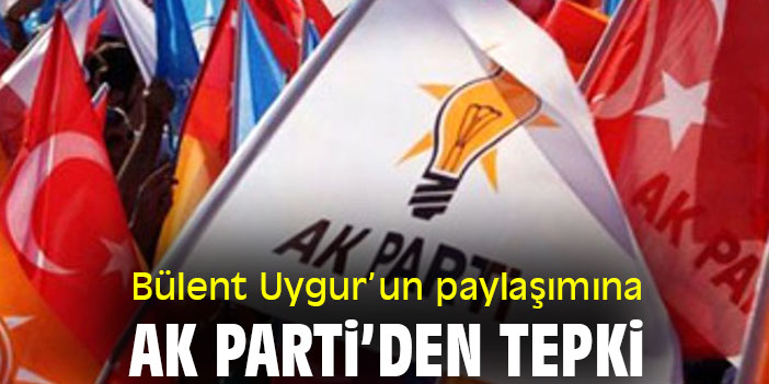 Bülent Uygur’un paylaşımına AK Parti’den tepki