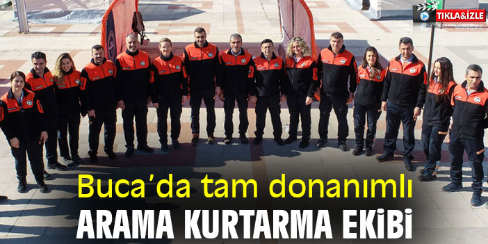 Buca’da tam donanımlı arama kurtarma ekibi