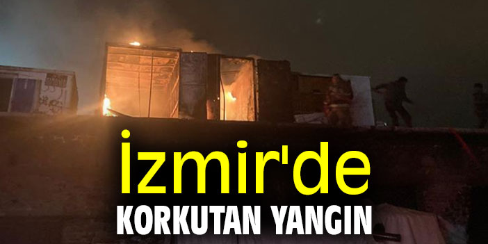 İzmir'de korkutan yangın