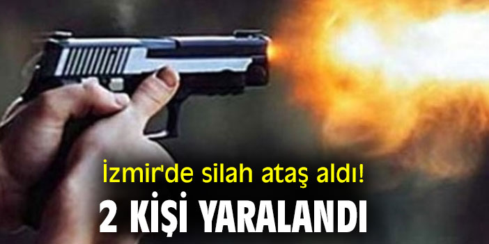 İzmir'de silah ataş aldı! 2 kişi yaralandı