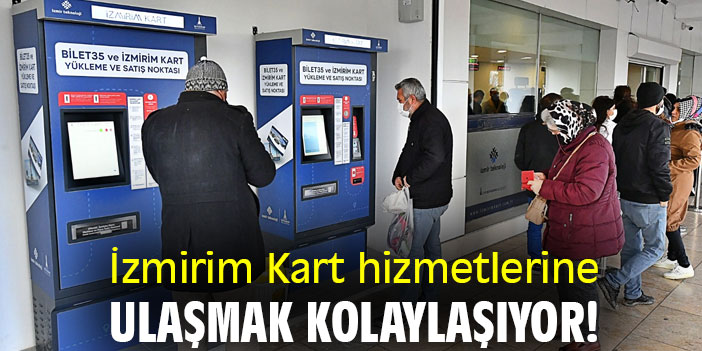 İzmirim Kart hizmetlerine ulaşmak kolaylaşıyor!