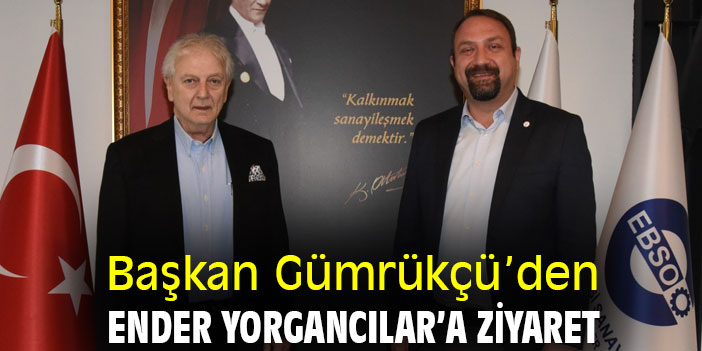 Başkan Gümrükçü’den Ender Yorgancılar’a ziyaret