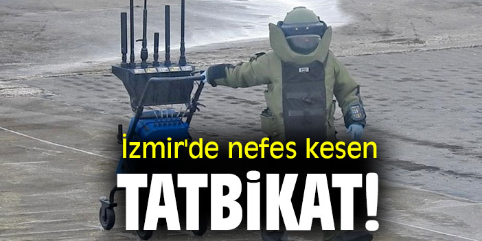 İzmir'de nefes kesen tatbikat!