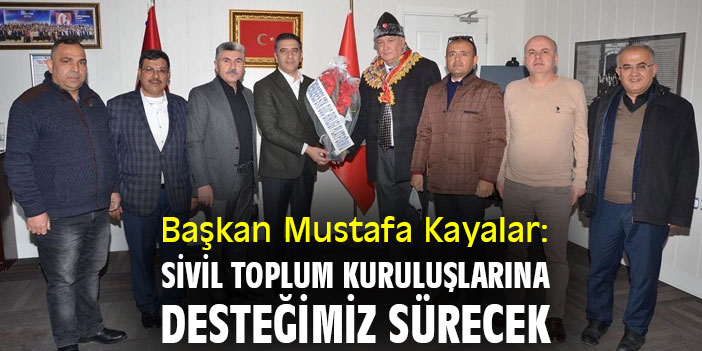 Başkan Mustafa Kayalar: Sivil toplum kuruluşlarına desteğimiz sürecek