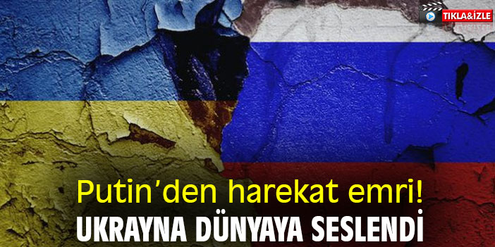 Putin’den harekat emri! Ukrayna dünyaya seslendi
