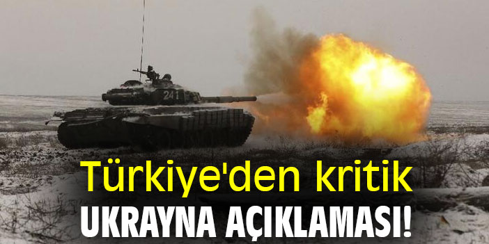 Türkiye'den kritik Ukrayna açıklaması!