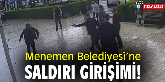 Menemen Belediyesi’ne saldırı girişimi!