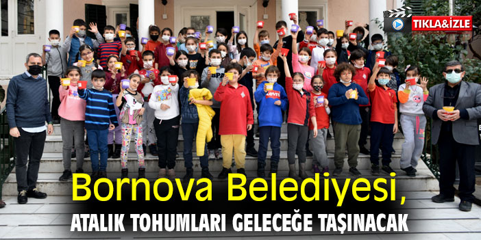 Bornova Belediyesi, atalık tohumları geleceğe taşıyacak
