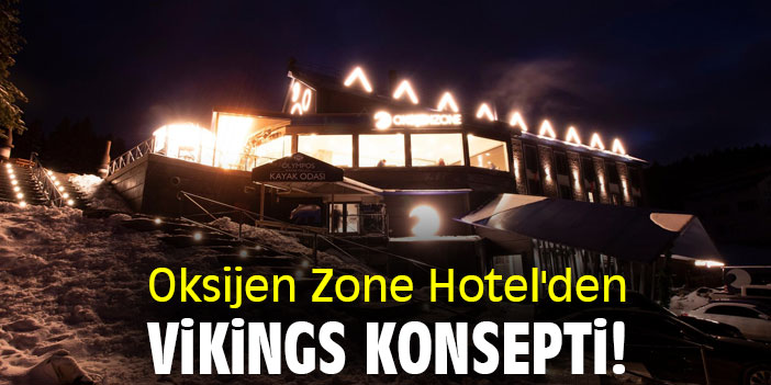 Oksijen Zone Hotel'den vikings konsepti!
