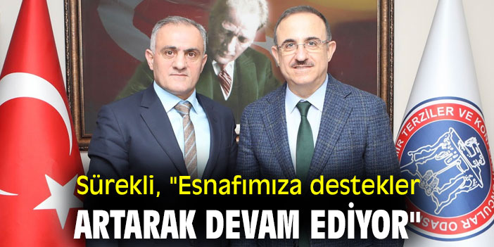 Sürekli, "Esnafımıza destekler artarak devam ediyor"