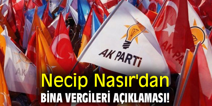 Necip Nasır'dan bina vergileri açıklaması!