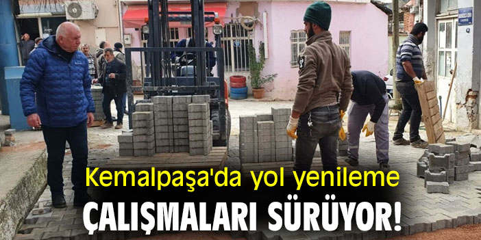 Kemalpaşa'da yol yenileme çalışmaları sürüyor!