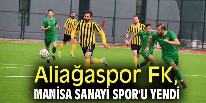 Aliağaspor FK, Manisa Sanayi Spor'u mağlup etti!