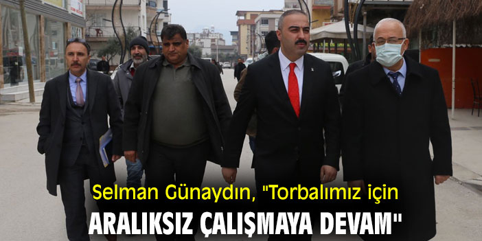 Selman Günaydın, "Torbalımız için aralıksız çalışmaya devam"