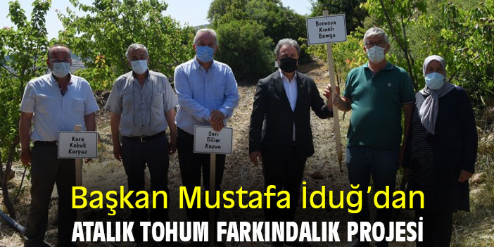 Başkan Mustafa İduğ’dan atalık tohum farkındalık projesi