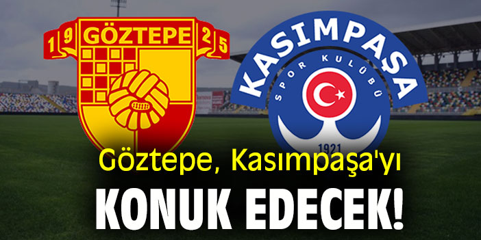 Göztepe, Kasımpaşa'yı konuk edecek!