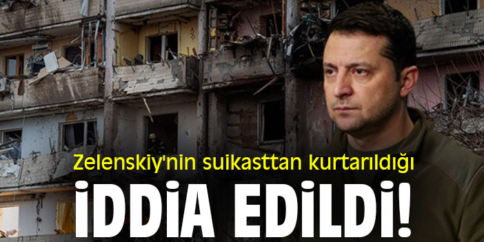 Zelenskiy'nin suikasttan kurtarıldığı iddia edildi!